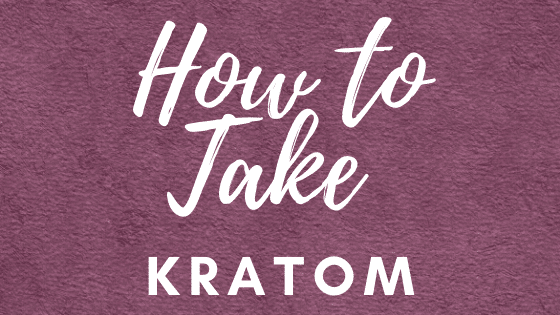 How To Take Kratom