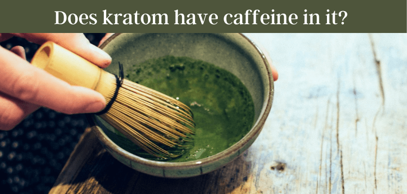 Does kratom have caffeine in it?