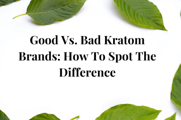 Good Vs. Bad Kratom